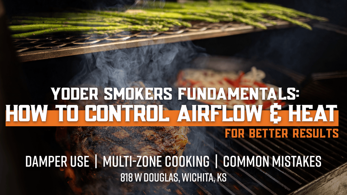 Yoder Smokers Fundamentals: How To Control Airflow & Heat
